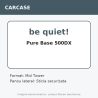 be quiet! Pure Base 500DX